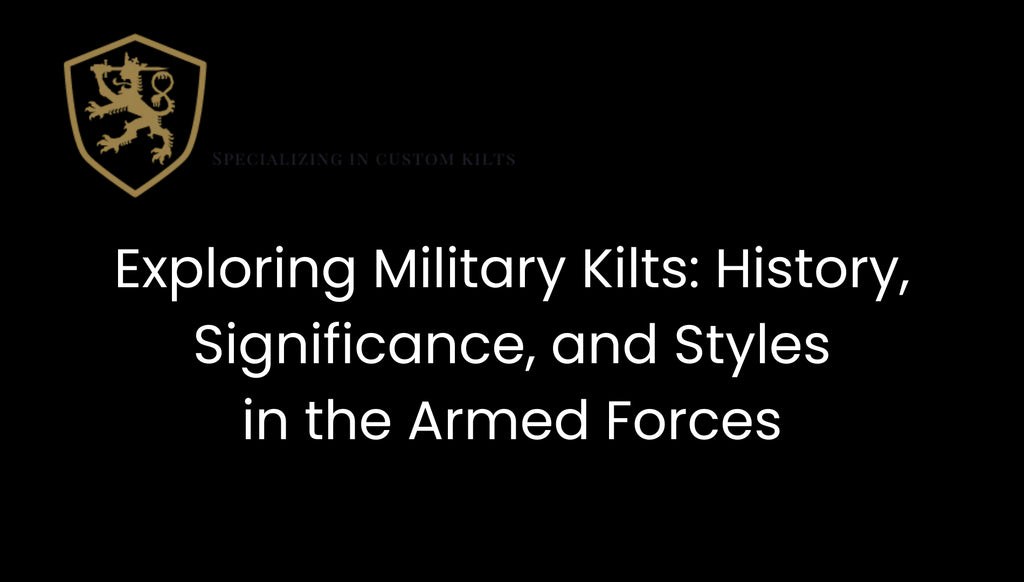 Exploring the Essence of Military Kilts: Tradition, Symbolism, and Acquisition