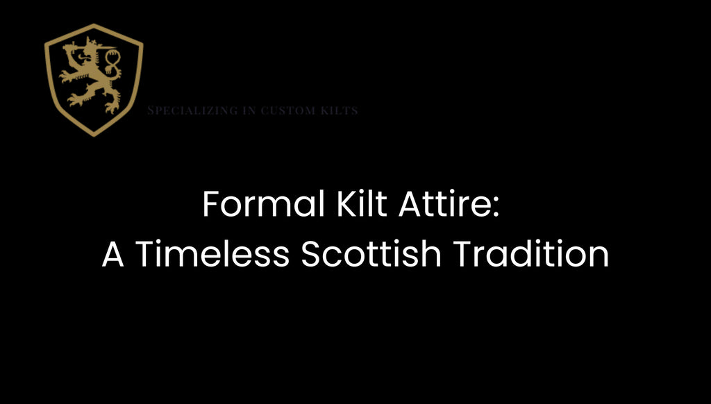 Formal Kilt Attire: A Timeless Scottish Tradition