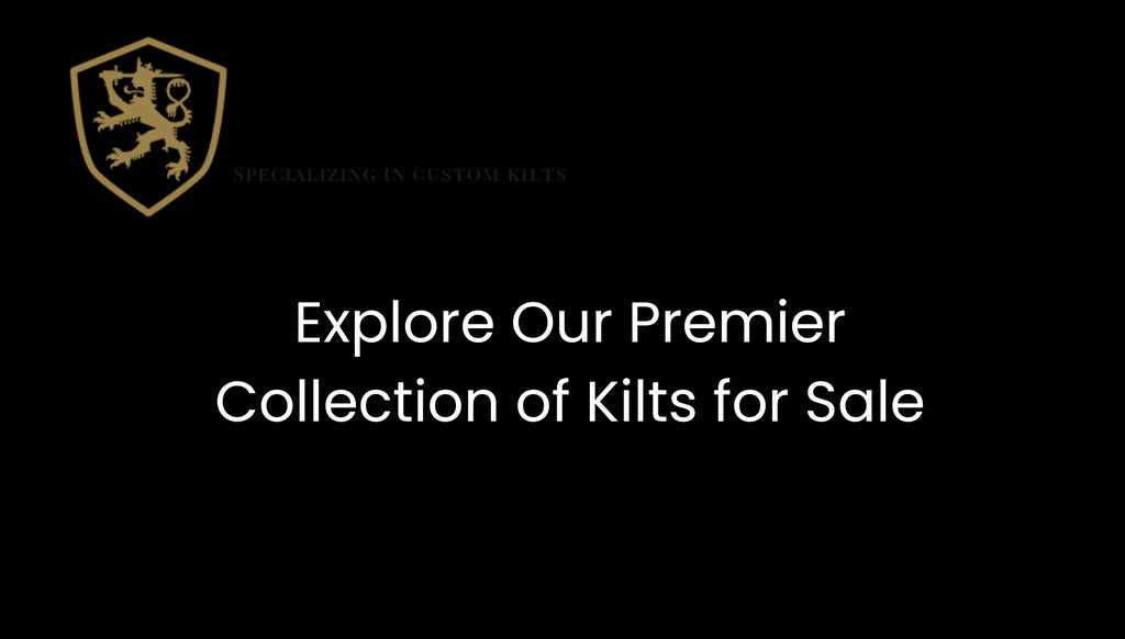 Explore Our Premier Collection of Kilts for Sale