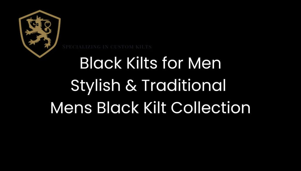 Black Kilts for Men - Stylish & Traditional Mens Black Kilt Collection