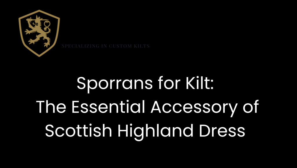Sporrans for Kilt: The Essential Accessory of Scottish Highland Dress