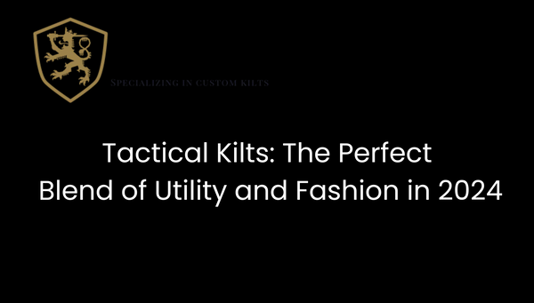 Tactical Kilts: The Perfect Blend of Utility and Fashion in 2024